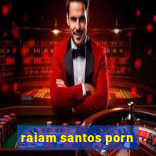 raiam santos porn